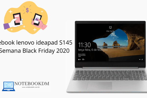 Notebook lenovo ideapad S145 na Semana Black Friday 2020