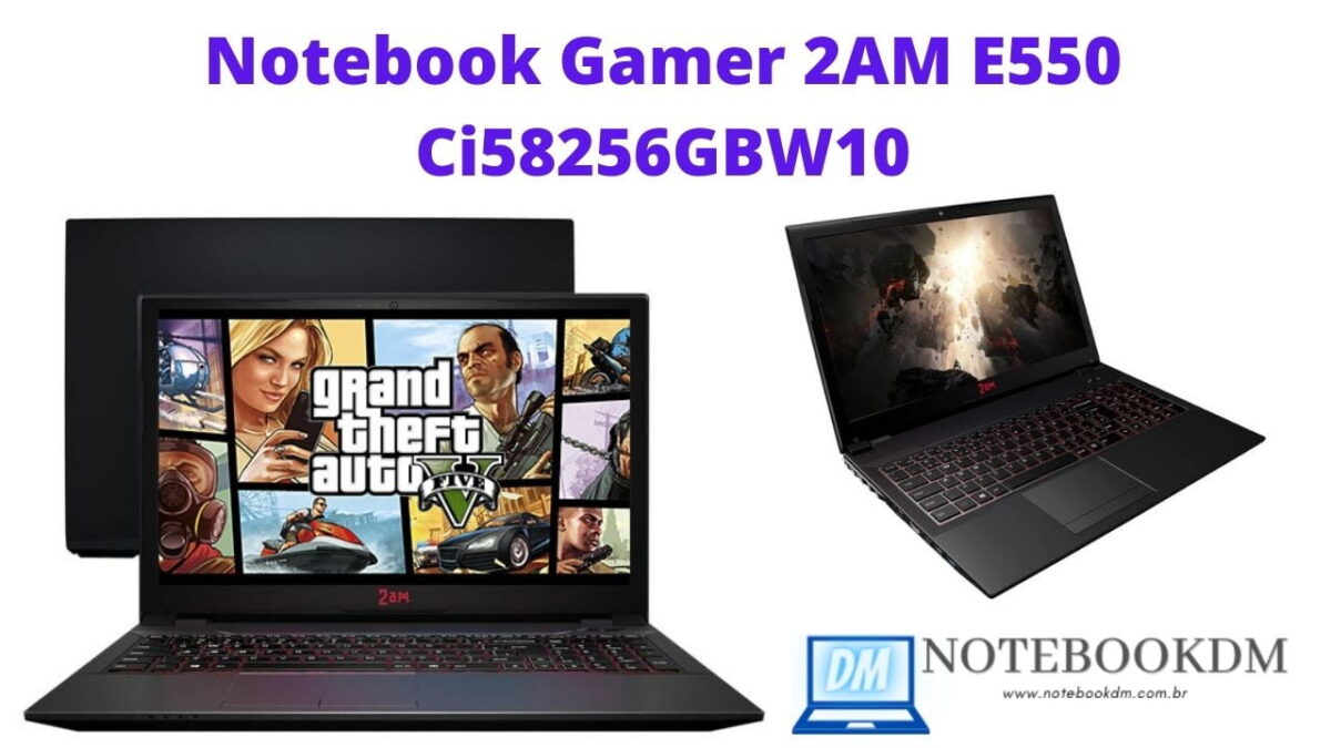 Notebook Gamer 2AM E550 Ci58256GBW10 com Intel Core i5 | 8GB de RAM | SSD 256 GIGAS E NVIDIA GTX 1050