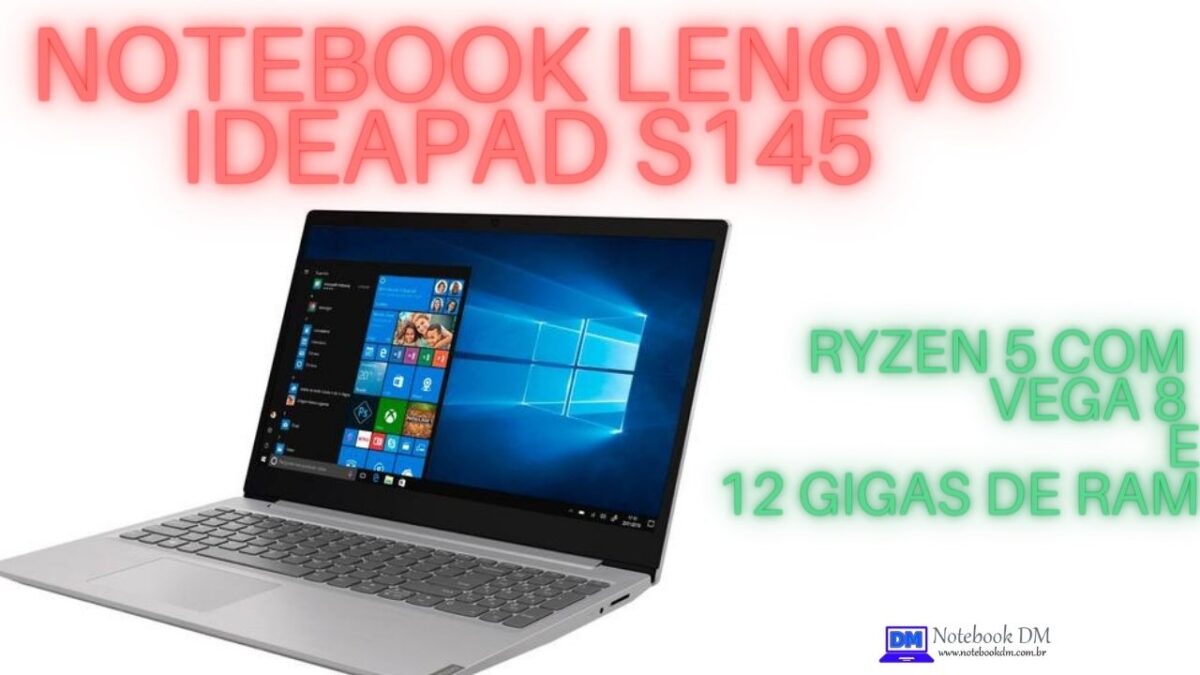 Notebook LENOVO Ideapad S145 Ryzen 5 com Vega 8 e 12 Gigas de RAM