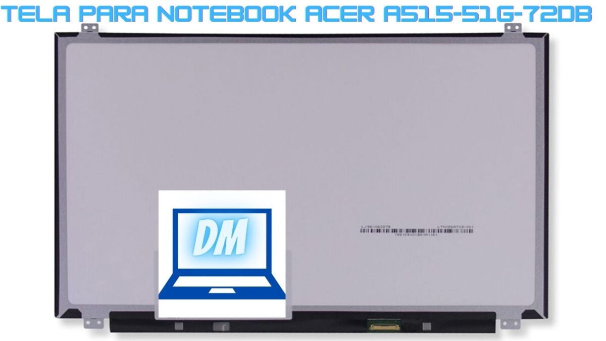 TELA PARA NOTEBOOK ACER A515-51G-72DB de 15.6 Polegadas