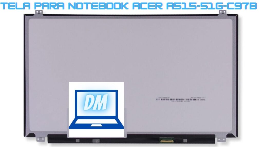 TELA PARA NOTEBOOK ACER A515-51G-C97B Nova TN ou IPS 1 TELA PARA NOTEBOOK ACER A515-51G-C97B Nova TN ou IPS