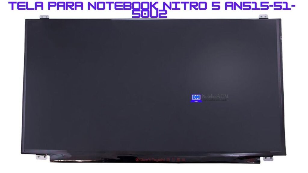 TELA PARA NOTEBOOK ACER NITRO 5 AN515-51-50U2 IPS NOVA 1 TELA PARA NOTEBOOK ACER NITRO 5 AN515-51-50U2 IPS NOVA