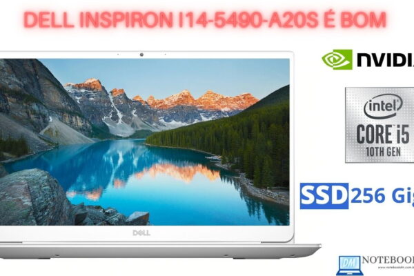 Dell Inspiron I14-5490-A20S é bom ? i5 8GB SSD 256GB NVIDIA MX230 Full HD IPS 14 polegadas