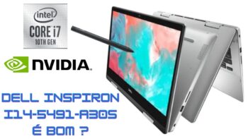 Dell Inspiron i14-5491-A30S é bom ? Notebook 2 em 1 Intel Core i7 8GB SSD 256GB Placa vídeo NVIDIA Full HD 14" Touch Windows 10 + Caneta