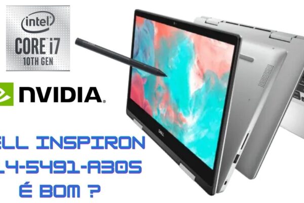 Dell Inspiron i14-5491-A30S é bom ? Notebook 2 em 1 Intel Core i7 8GB SSD 256GB Placa vídeo NVIDIA Full HD 14" Touch Windows 10 + Caneta