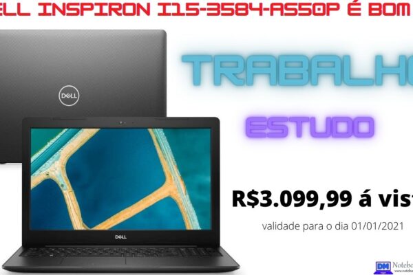 Dell Inspiron i15-3584-AS50P é bom ? Por apenas R$3.099,99 hoje