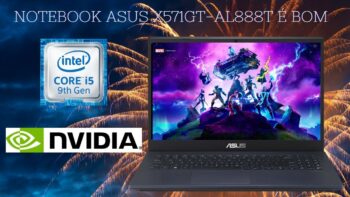Notebook Asus X571GT-AL888T é bom ? GTX 1650 i5 9300H SSD 256 GB 16 RAM - Novo Notebook para Jogos