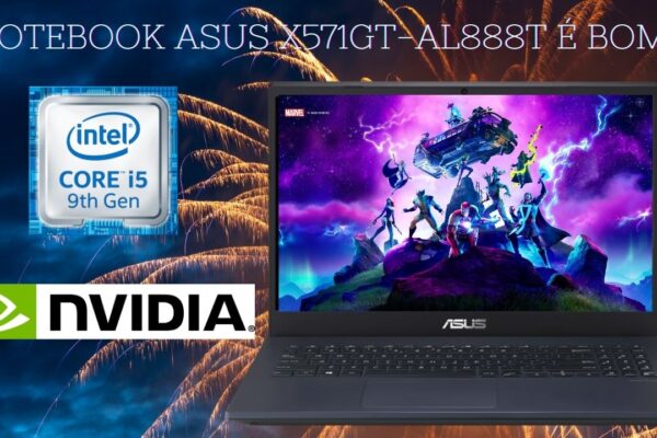 Notebook Asus X571GT-AL888T é bom ? GTX 1650 i5 9300H SSD 256 GB 16 RAM - Novo Notebook para Jogos