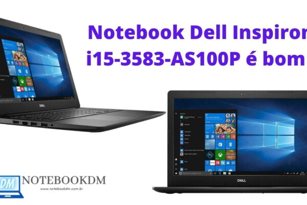 Notebook Dell Inspiron i15-3583-AS100P é bom ? Dell 210-AXJO com i7 8GB SSD NVME 256GB Placa Vídeo AMD Radeon 520 2 GB