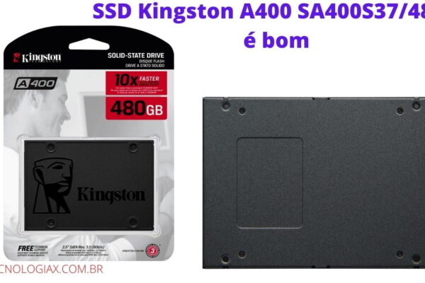 SSD Kingston A400 SA400S37/480G é bom ? SSD Kingston de 480 Gigas de espaço vale a pena ?