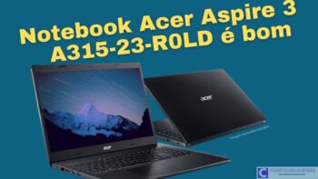 Acer Aspire 3 A315-23-R0LD é bom ?