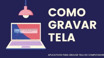 Aplicativos para gravar a tela do notebook com áudio