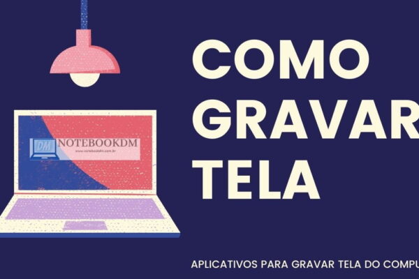 Aplicativos para gravar a tela do notebook com áudio