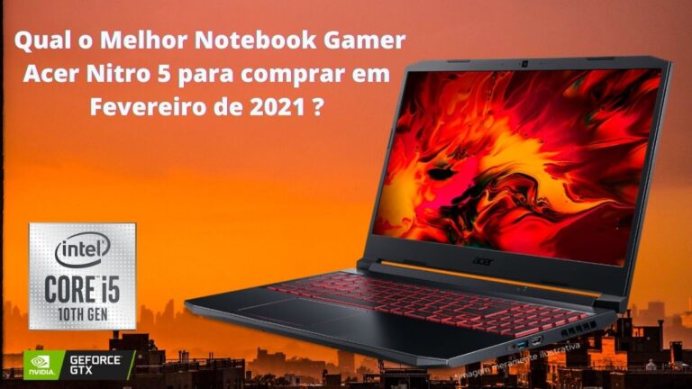 Qual o Melhor Notebook Gamer Acer Nitro 5 para comprar em Fevereiro de 2021 ?