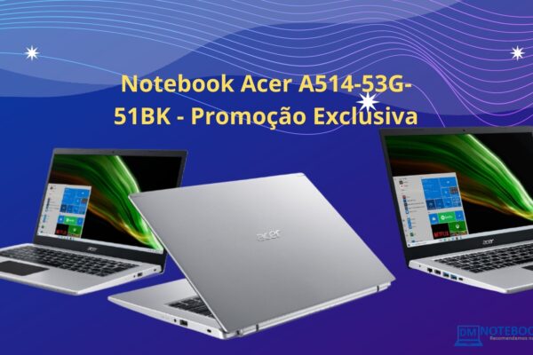 Notebook Acer A514-53G-51BK em Promoção exclusiva / Geforce MX350 de 2 Gigas de Memória Intel core I5 de décima geração + SSD NVME 256 GB