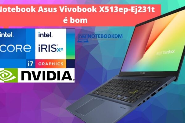 Notebook Asus Vivobook X513ep-Ej231t é bom para estudar, trabalhar com projetos gráficos de nível médio e muito mais.