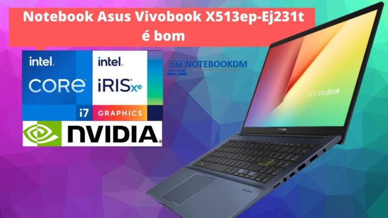 Notebook Asus Vivobook X513ep-Ej231t é bom para estudar, trabalhar com projetos gráficos de nível médio e muito mais.