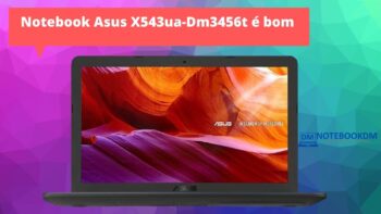 Notebook Asus X543ua Dm3456t e bom Notebook Asus X543UA-DM3456T é bom ?