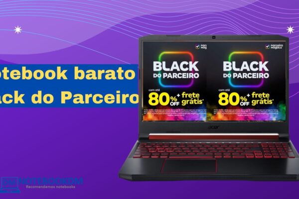 Notebook mais barato durante promoção na Black do Parceiro do Magazine NotebookDM.