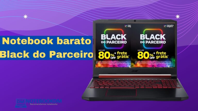 Notebook mais barato durante promoção na Black do Parceiro do Magazine NotebookDM.