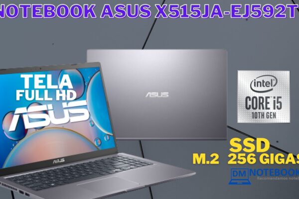 Notebook ASUS X515JA-EJ592T é bom ? c/ SSD 256 GB e Tela Full HD de 15.6 Polegadas Intel® Core™ i5 1035G1 Intel UHD Graphics + 8 Gigas de RAM