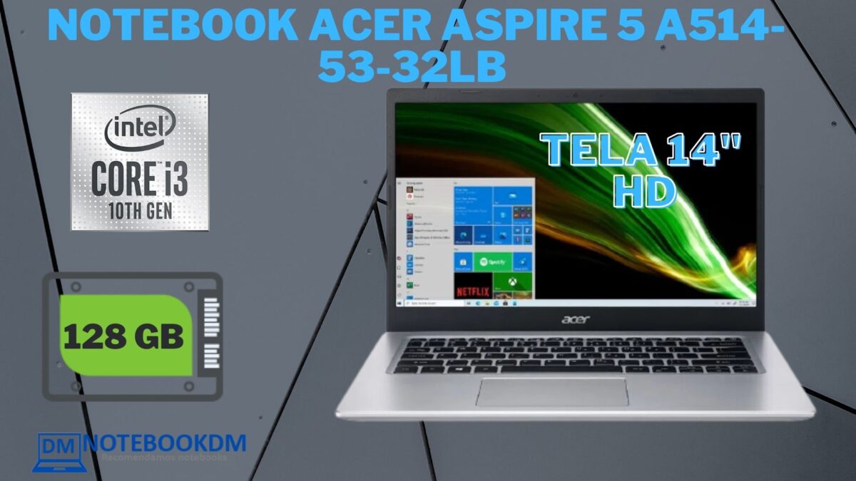 Notebook Acer Aspire 5 A514-53-32LB é bom ? I3 – 1005G1 | SSD 128GB 4GB (4GB Soldada) RAMDDR4Expansível até 12GB 14.0 POLEGADAS Resolução: HD