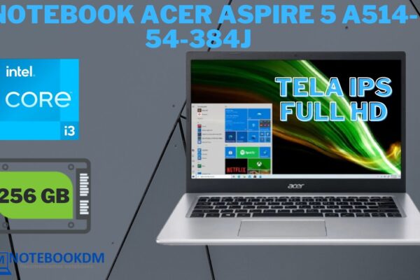 Notebook Acer Aspire 5 A514-54-384J é bom ? Tela Full HD IPS + I3 11º Geração Intel SSD PCIe NVME 256 GIGAS Windows 10 home 8 RAM 2666 mhz