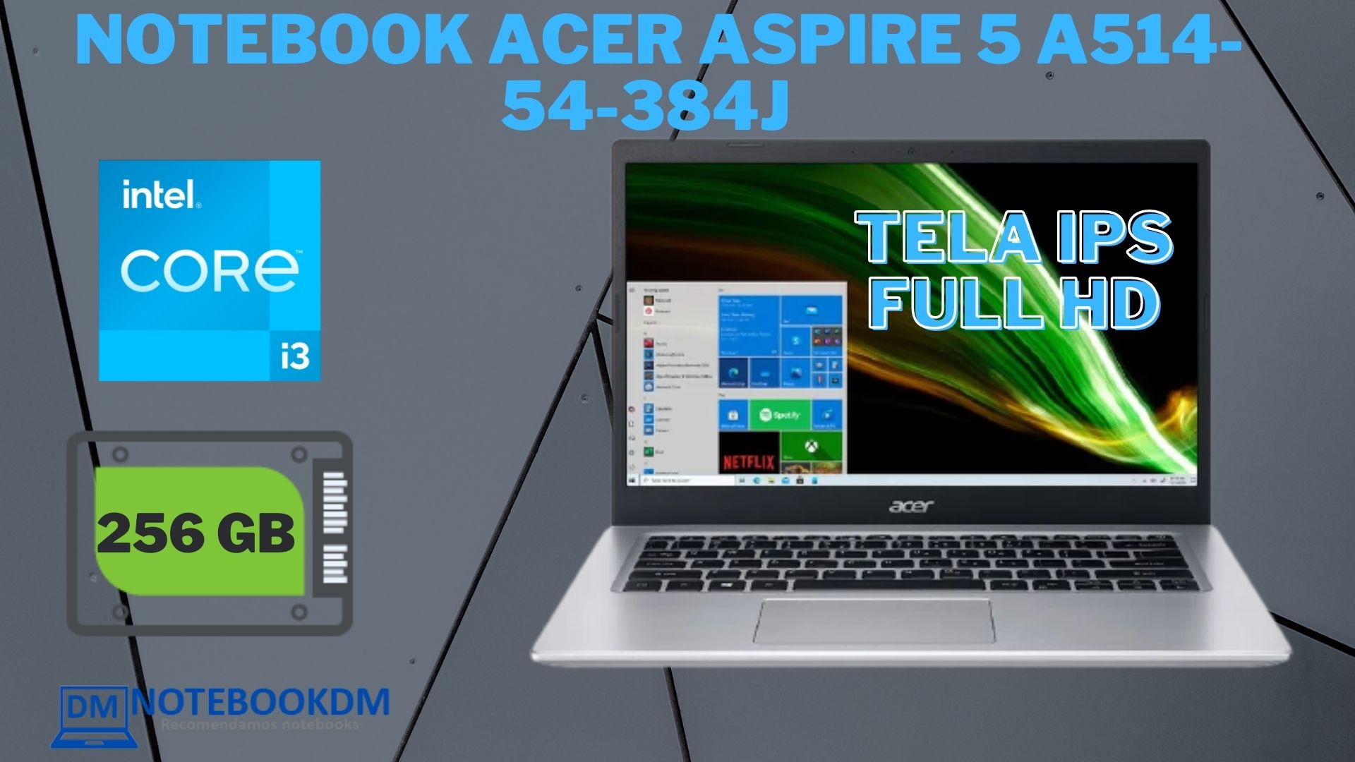 Notebook Acer Aspire 5 A514-54-384J é bom ? Tela Full HD IPS + I3 11º Geração Intel SSD PCIe NVME 256 GIGAS Windows 10 home 8 RAM 2666 mhz