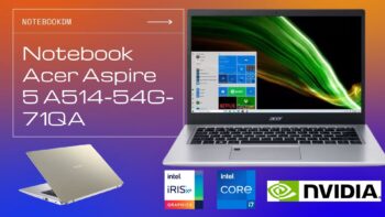 Notebook Acer Aspire 5 A514-54G-71QA é bom ? SSD 512GB PCIe 3.0 x4 NVMe Geforce MX350 GDDR5 Intel Core I7 11ª Geração Tela Full HD IPS 14"