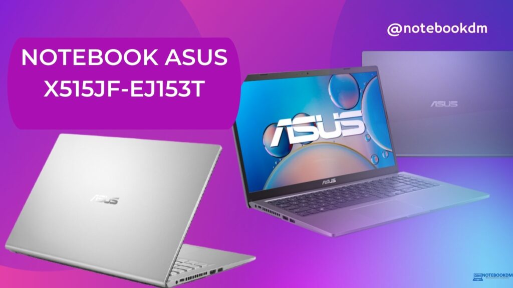Notebook Asus X515JF-EJ153T é bom ? i5 SSD 256 GB TELA Full HD placa de vídeo dedicada NVIDIA MX130 com 2GB Intel® Core™ i5 1035G1 Windows 10