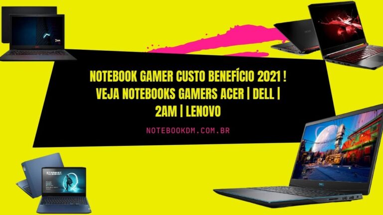 Notebook Gamer custo Benefício 2021 ! Notebooks Acer | Dell | 2AM | LENOVO com excelente configuração para rodar diversos jogos e trabalhos