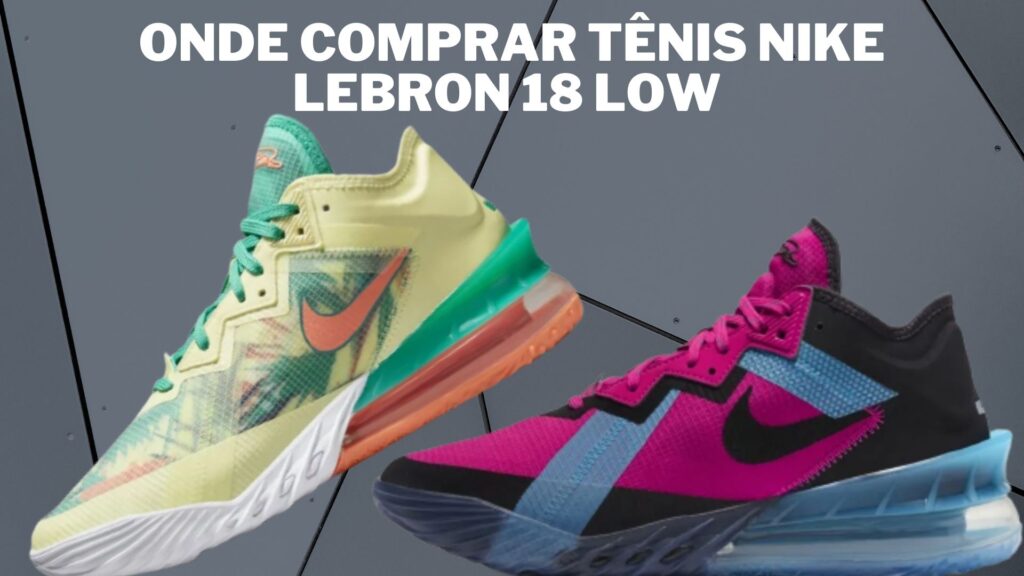 Onde comprar Tênis Nike LeBron 18 Low destaque