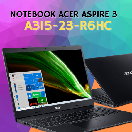 Acer Aspire 3 A315-23-R6hc é bom ? Notebook intermediário com AMD Radeon Vega 8 + AMD Ryzen 5-3500U + SSD M.2 NVME de 512 Gigas.
