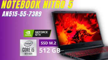 Nitro 5 AN515-55-73R9 é bom ? c/ GTX 1650 Core i7 8GB SSD 512GB Notebook para jogos e para trabalhos gráficos Slot M2 híbrido dedicado livre