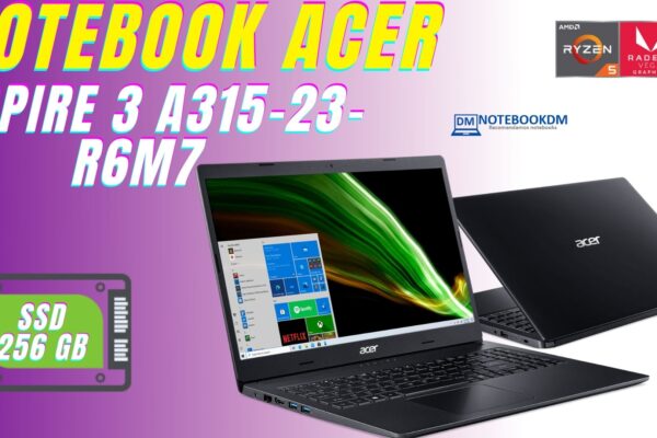 Notebook Acer Aspire 3 A315-23-R6m7 é bom ? c/ Ryzen 5+ SSD 256 GB AMD Radeon™ Vega 8 8 GB RAM DDR4 (4 GB soldada + 4 GB Módulo)DDR4 2400MHz