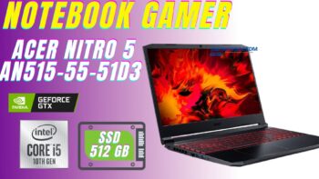 Notebook Acer Nitro 5 AN515-55-51D3 é bom ? c/ i5-10300H + GTX 1650 4 GIGAS GDDR6 SSD M2 NVME 512 GIGAS COM WINDOWS 10 HOME TELA IPS FULL HD