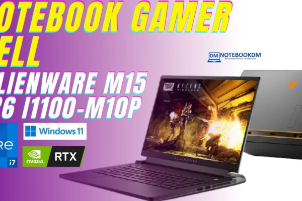 Notebook Dell Alienware m15 R6 i1100-M10P é bom ? RTX 3060 de 6GB GDDR6 + Intel Core i7-11800H Windows 11 Home Memória de 16GB (2x8GB) SSD