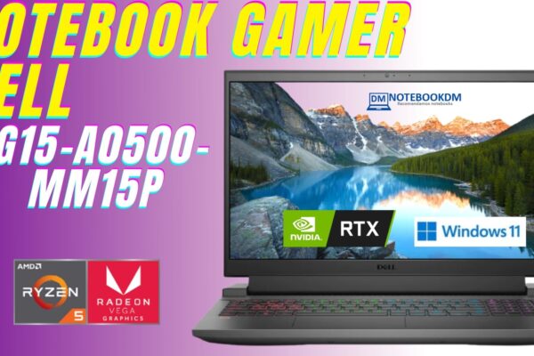 Notebook Gamer Dell G15-A0500-Mm15p é bom ? c/ Ryzen 5 e Rtx 3050 de 4 Gigas de Memória VRAM + Windows 11 SSD 512 GIGAS Tela FHD WVA 120Hz