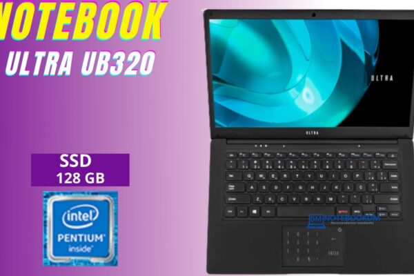 Notebook Ultra UB320 é bom ? c/ Memória 4GB RAM e SSD DE 120GB Windows 10 Home tela de 14,1 polegadas Resolução HD CPU Intel Pentium Quadcore