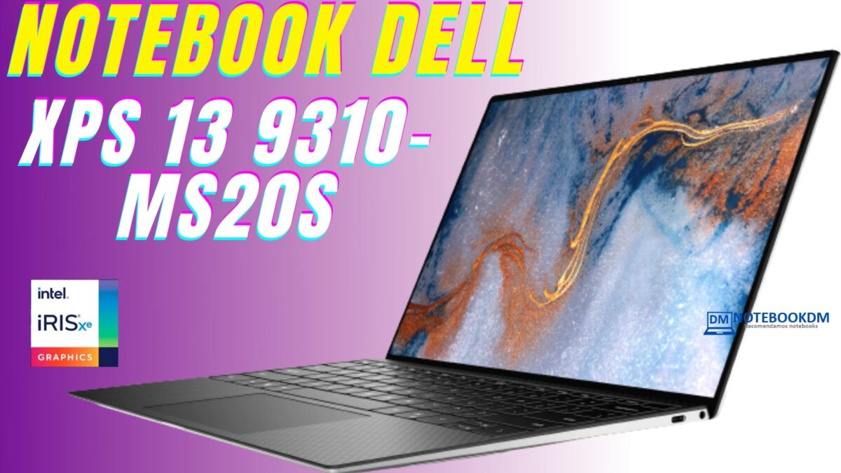 Notebook Ultraportátil Dell Xps 13 9310-Ms20s é bom ? Full Hd+ I7 11ª Geração SSD de 1TB PCIe NVMe M.2 Intel® Iris Xe Graphics 16GB 4267MHz