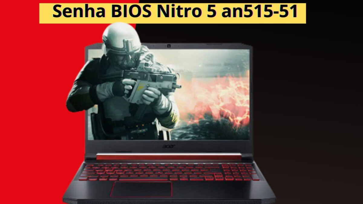 Senha BIOS Notebook Acer NITRO 5 AN515-51 esquecida ?