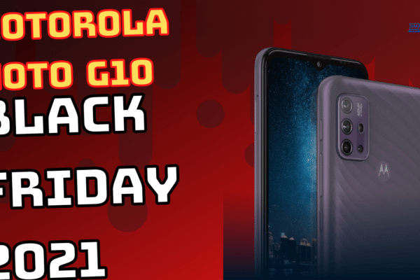Black Friday 2021 Motorola Moto G10 Custando R$ 999,00 á vista por tempo Limitado.