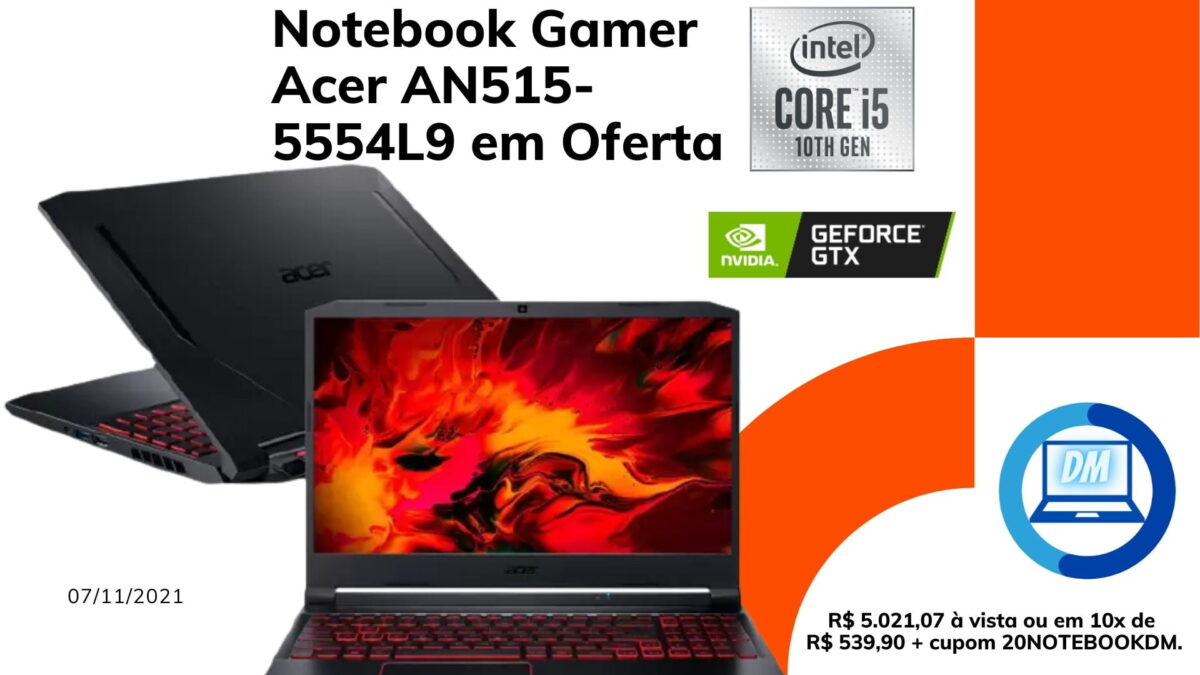 Notebook Gamer Acer AN515-5554L9 em Oferta c/ GTX 1650 SSD + HD 1TB TELA IPS FULL HD NITRO 5 8 GB RAM R$ 5.021,07 à vista CUPOM 20NOTEBOOKDM
