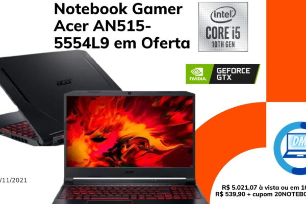 Notebook Gamer Acer AN515-5554L9 em Oferta c/ GTX 1650 SSD + HD 1TB TELA IPS FULL HD NITRO 5 8 GB RAM R$ 5.021,07 à vista CUPOM 20NOTEBOOKDM