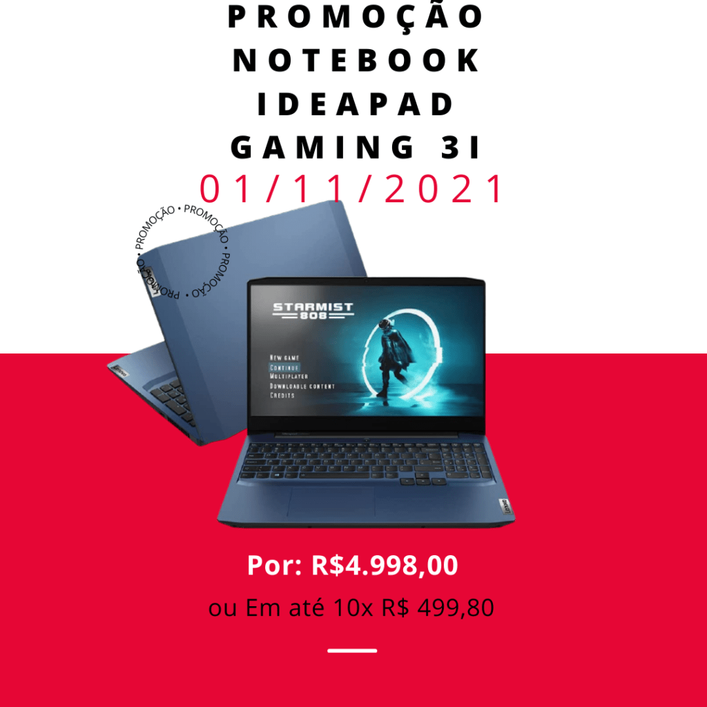 Notebook IdeaPad Gaming 3i em oferta por R$ 4.998,00 á vista ou Em até 10x R$ 499,80 durante o dia 01 de Novembro de 2021.