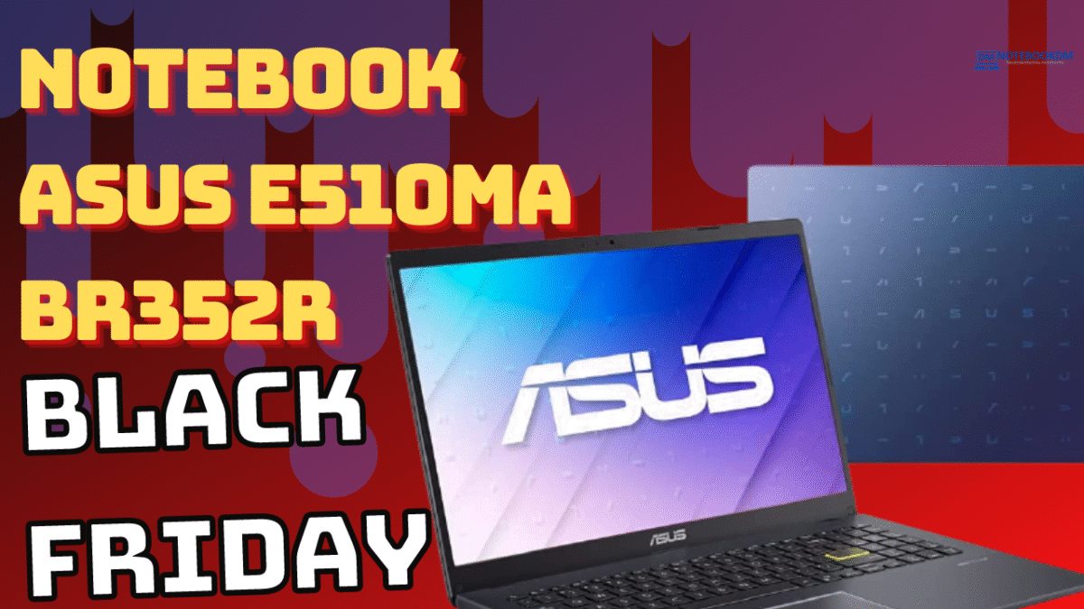 Black Friday 2021 Notebook ASUS E510MA-BR352R Custando R$2.083,00 à vista ou Em até 10x R$ 208,30 sem juros na Semana Black Friday.
