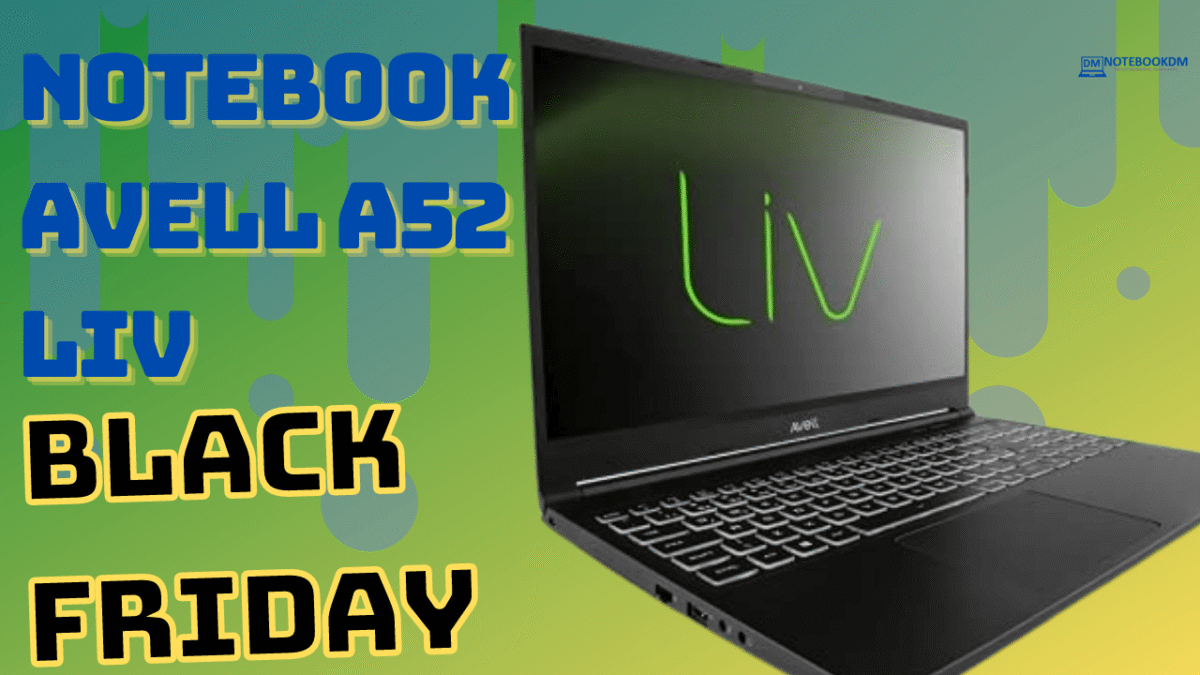 Black Friday 2021 Notebook Avell A52 LIV Custando R$ 6.500,00 à Vista ou Em até 10x R$ 650,00 sem juros durante a semana Black Friday.