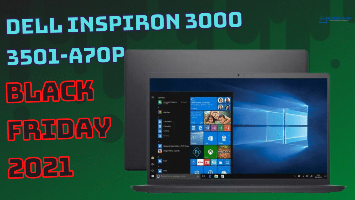 Black Friday 2021 Notebook Dell Inspiron 3000 3501-A70P Custando R$ 4.277,07 à vista ou R$ 4.599,00 em 10x de R$ 459,90 + cupom exclusivo.