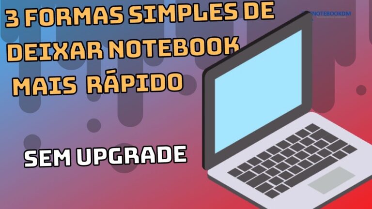 3 formas simples de deixar notebook mais rápido em pequenos passos, que você mesmo pode fazer.