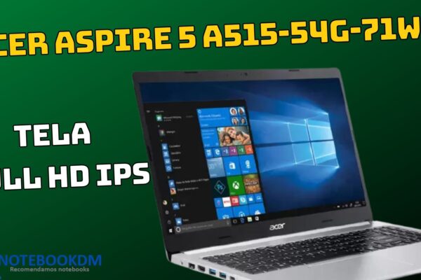 O Acer Aspire 5 A515-54G-71WN vale a pena se precisa de notebook para estudar, trabalhar ou rodar alguns Jogos.